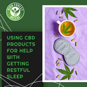 High-Forest-ReLeaf-using-cbd-products-for-help-with-getting-restful-sleep