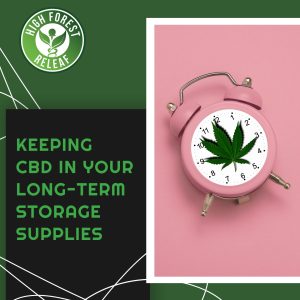 Keeping CBD in Your Long-Term Storage Supplies: A Wise Decision